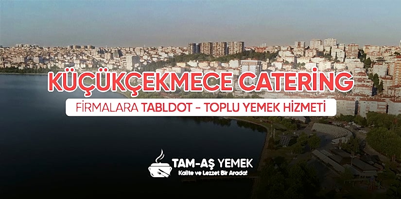 Küçükçekmece Kurumsal Catering Hizmeti